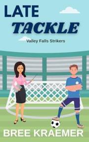 Late Tackle (Valley Falls Strikers Book 1)