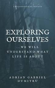 EXPLORING OURSELVES: ... we will understand what life is about (Spiritual essays ... contradictory perceptions / kindle serie