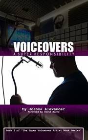 Voiceovers: A Super Responsibility: Exploring The Incredible Responsibilities & Privileges Of Being A Trusted Storyteller (Th