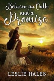 Between an Oath and a Promise: An Inspirational Romance Book (Love and Valor on the Frontier)