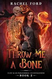 Throw Me a Bone (Flint & Co Paranormal Investigations Book 2)