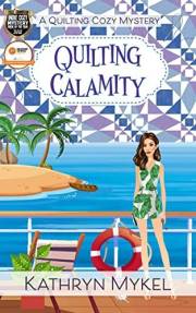 Quilting Calamity: A Quilting Cozy Mystery (Quilting Cozy Mysteries Book 2)