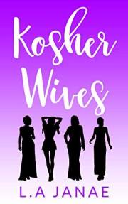 Kosher Wives: The hilarious and heartbreaking series following four decidedly unorthodox wives