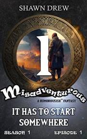 Misadventurous Episode One: It Has to Start Somewhere