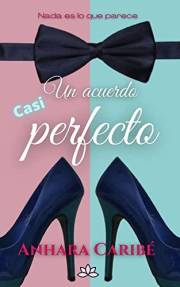 Un acuerdo casi perfecto: Nada es lo que parece (Primera parte) (Spanish Edition)