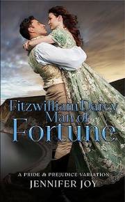 Fitzwilliam Darcy, Man of Fortune: A Pride & Prejudice Variation (Dimensions of Darcy Book 5)
