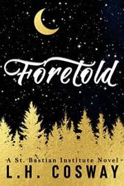 Foretold: A St. Bastian Institute Novel (Blood Prophecy Book 1)