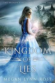 Kingdom of Lies: A YA Romance Fantasy (The Broken Kingdom Series Book 1)