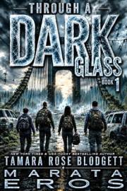 Through Dark Glass: A Gritty Post-Apocalyptic Survival Thriller with Soul (Through Darkness Chronicles Book 1)