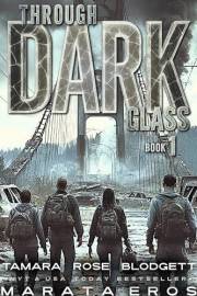 Through Dark Glass: A Gritty ???? Top-100 Bestelling Post-Apocalyptic Survival Thriller with Soul