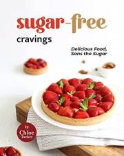 Sugar-Free Cravings: Delicious Food, Sans the Sugar