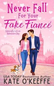 Never Fall for Your Fake Fiancé (especially not on Valentine's Day): A Sweet Fake Relationship Romcom (It's Complicated Book