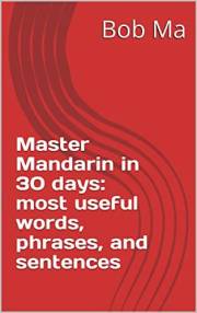 Master Mandarin in 30 days: most useful words, phrases, and sentences