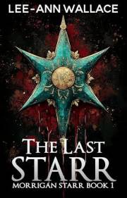 The Last Starr: Dark Paranormal Fantasy Reverse Harem Romance (Morrigan Starr Series Book 1)