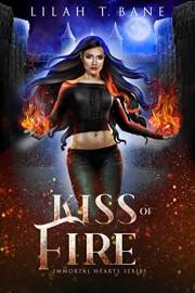 Kiss of Fire: A Paranormal Fantasy Romance (Immortal Hearts Book 1)