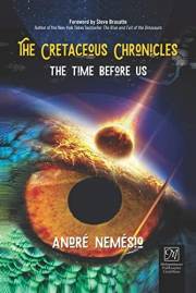 The Cretaceous Chronicles: the time before us