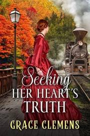 Seeking Her Heart’s Truth: An Inspirational Romance Book (Love and Valor on the Frontier)
