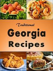 Traditional Georgia Recipes: Cookbook for the Great Southern State of Georgia (Cooking Around the World 8)