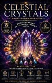 Celestial Crystals: Creating a New Healing Modality