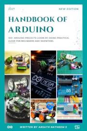 Handbook of Arduino: 100+ Arduino Projects learn by doing practical guides for beginners and inventors.