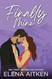 Finally Mine: A Later in Life Single Mom Biker Small Town Romance (Finally Series Book 2)