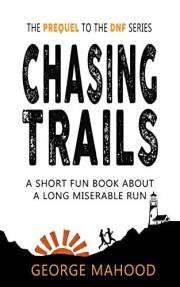Chasing Trails: A Short Fun Book about a Long Miserable Run (DNF Series) Chasing Trails: A Short Fun Book about a Long Miserable Run (DNF Series)