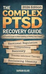The Complex PTSD Recovery Guide: A Practical Guide To Understanding and Healing From Trauma (Breaking Free: A Mental Health S
