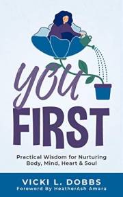 You First: Practical Wisdom for Nurturing Body, Mind, Heart, and Soul