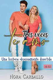 Tres veces te amo : Una historia obsesivamente divertida (Para amar y reír) (Spanish Edition)