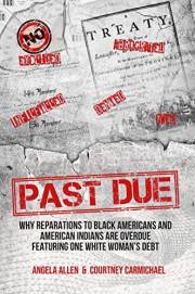 Past Due: Why Reparations to Black Americans and American Indians Are Overdue Featuring One White Woman’s Debt