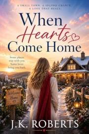 When Hearts Come Home: A Small Town Second Chance Tearjerker Clean Romance (Second Chance Romance Book 1)