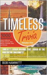 Timeless Trivia Volume Five: Trivia of the American Southwest: 1000 Questions about California, Hawaii, Arizona, New Mexico,