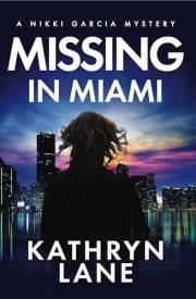 Missing in Miami: Riveting Trail of International Crime from Miami to Havana (Nikki Garcia Mystery)