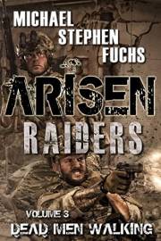 ARISEN : Raiders, Volume 3 – Dead Men Walking: (The Special Ops Military Apocalypse Epic)