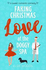 Faking Christmas Love at the Doggy Spa: A Sweet Romantic Comedy (Finding Love at the Doggy Spa)