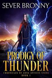 Prodigy of Thunder (Chronicles of Anna Atticus Stone Book 1)