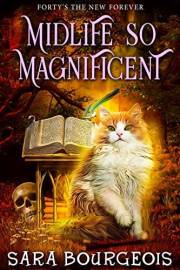Midlife So Magnificent: A Paranormal Women's Fiction Cozy Mystery (Forty's The New Forever Book 1)