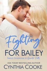 Fighting for Bailey: A Second Chance Sweet Romantic Suspense (Granite Falls Book 2)