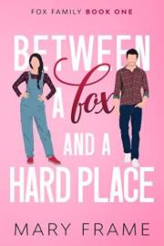 Between a Fox and a Hard Place: A Small Town Family Romance (Fox Family Book 1)