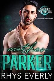 Mother Parker: An MM Grumpy/Sunshine Navy SEAL romance (Mayberry Protectors Book 2)