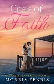 Crisis of Faith: Heartwarming Contemporary Christian Romance Book (Oceanside Inn Series 2) Crisis of Faith: Heartwarming Contemporary Christian Romance Book (Oceanside Inn Series 2)