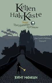 Kellen HalvKaste, Book 1: The Hammer and Snow: (Book 1) (Kellen HalvKaste Series)