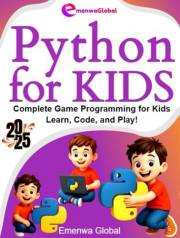 Python Coding For Kids: The Complete Python Game Programming for Kids (AI & Coding for KIDS - AI Made Easy with Python and Ja