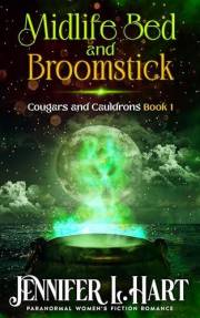 Midlife Bed and Broomstick : A Paranormal Women's Fiction Novel (Cougars and Cauldrons Book 1)
