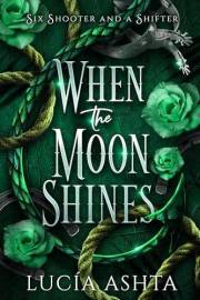 When the Moon Shines (Six Shooter and a Shifter Book 1)