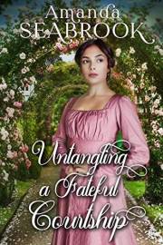 Untangling a Fateful Courtship: A Historical Regency Romance Book (Noble Hearts and Hidden Desires)