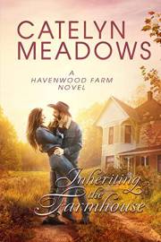 Inheriting the Farmhouse: A Cowboy Romance (Havenwood Cowboys Romance Series Book 1)