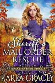 The Sheriff's Mail Order Rescue: Inspirational Western Mail Order Bride Romance (Iron Creek Brides Book 3)