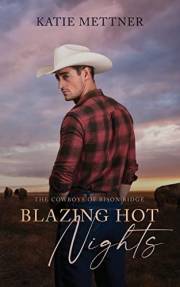 Blazing Hot Nights: An Enemies to Lovers Cowboy Romance (The Cowboys of Bison Ridge Book 1)