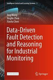 Data-Driven Fault Detection and Reasoning for Industrial Monitoring (Intelligent Control and Learning Systems Book 3)